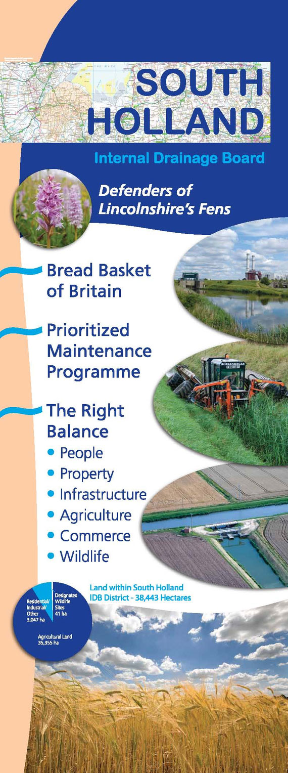 South Holland Internal Drainage Board Information Banner. Defenders of the Lincolnshire’s fens. Bread Basket of Britain. Prioritised Maintenance Programme. The right balance; people, property, infrastructure, agriculture, commerce, wildlife. Land within SHIDB district 38,443 hectares.